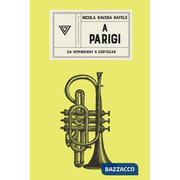A Parigi. Da Hemingway a Cortazar
