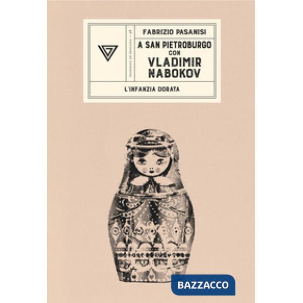 A San Pietroburgo con Vladimir Nabokov. L'infanzia dorata