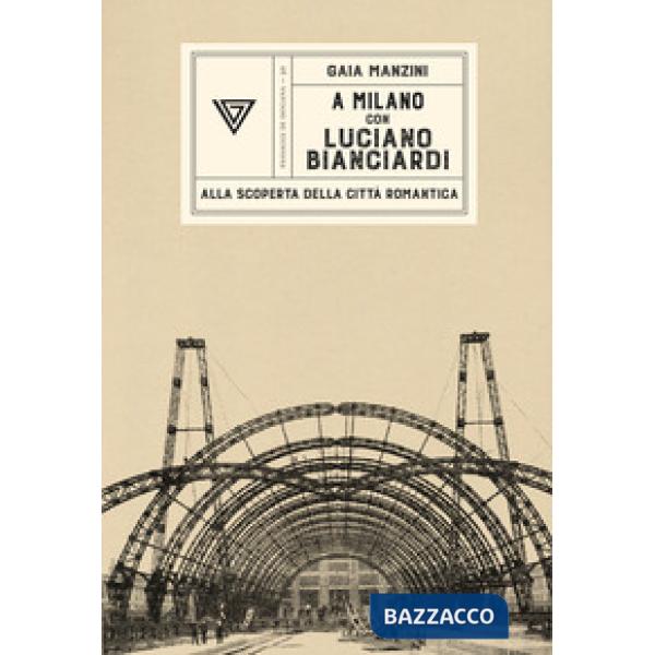 A Milano con Luciano Bianciardi. Alla scoperta della città romantica