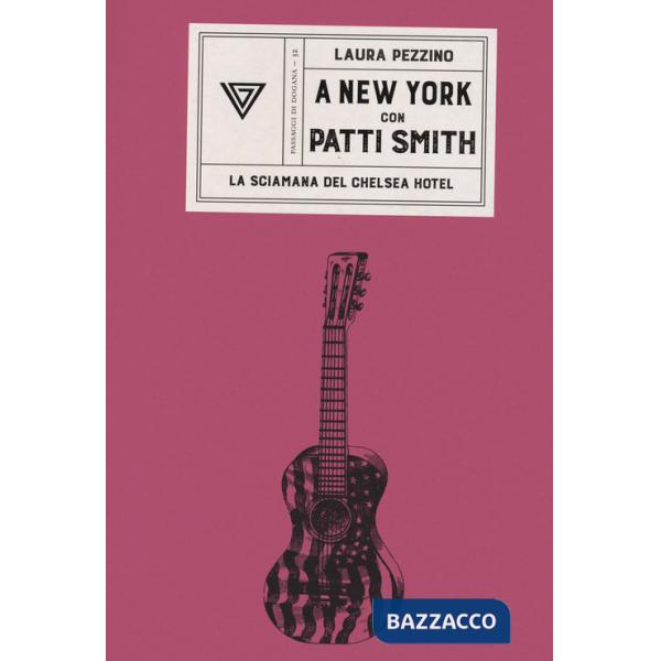 A New York con Patti Smith. La sciamana del Chelsea Hotel