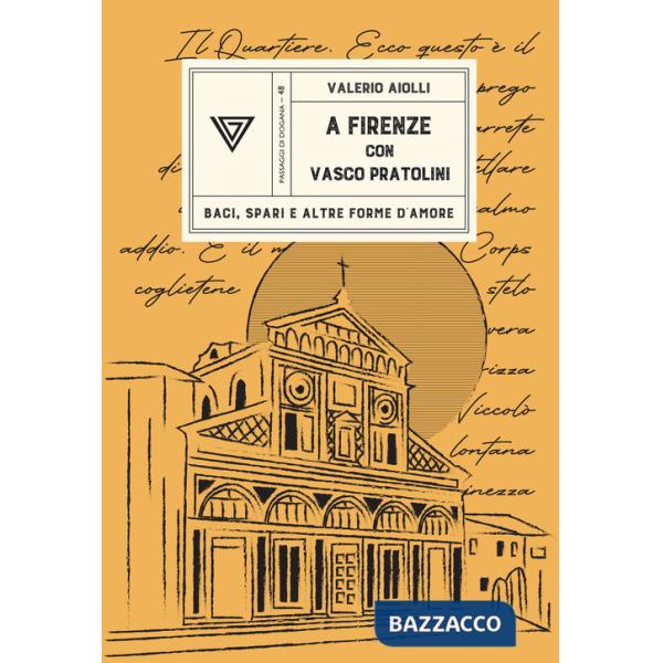 A Firenze con Vasco Pratolini. Baci, spari e altre forme d'amore