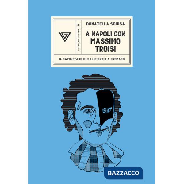 A Napoli con Massimo Troisi. Il napoletano di San Giorgio a Cremano