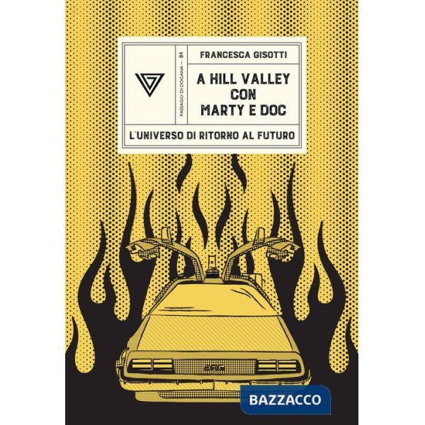 Hill Valley con Marty e Doc. L'universo di «Ritorno al futuro» (A)
