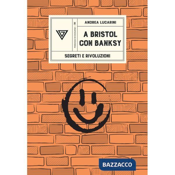 A Bristol con Banksy. Segreti e rivoluzioni