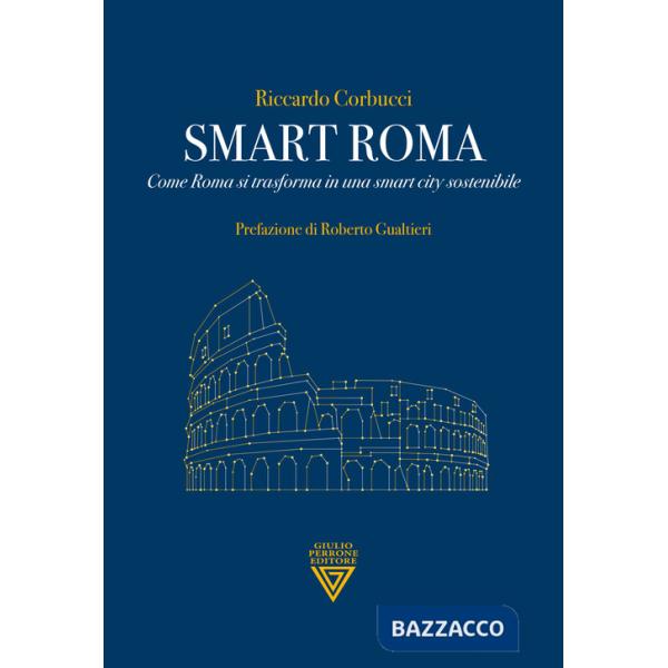 Smart Roma. Come Roma si trasforma in una smart city sostenibile