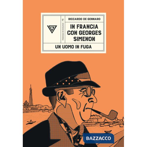 In Francia con Georges Simenon. Un uomo in fuga