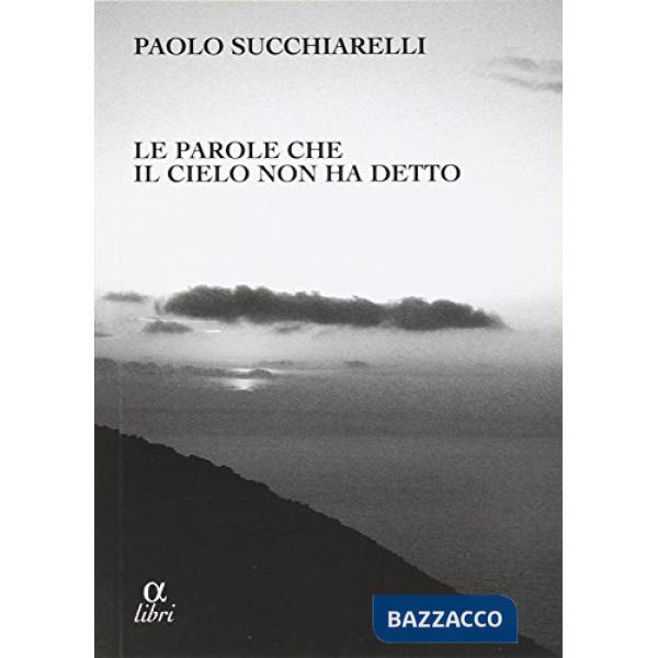 Parole che il cielo non ha detto (Le)