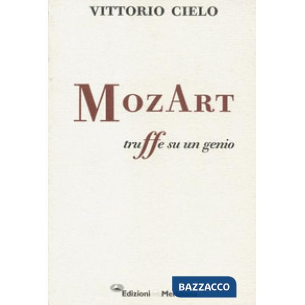 MozArt. Truffe su un genio