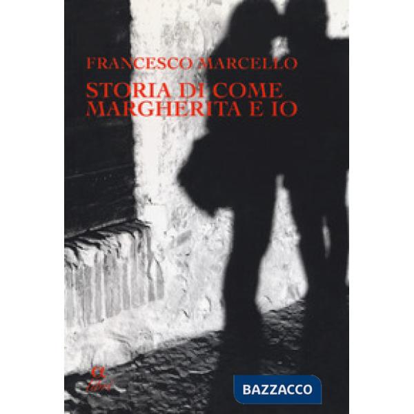 Storia di come Margherita e io. Slanci, disastri, due fughe e un segreto