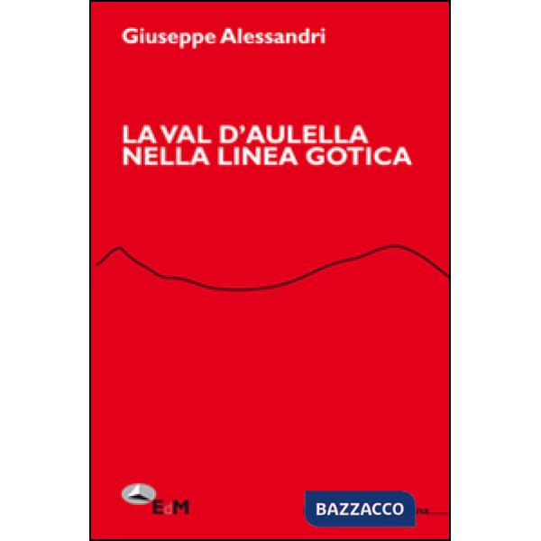 Val d'Aulella nella Linea Gotica (La)
