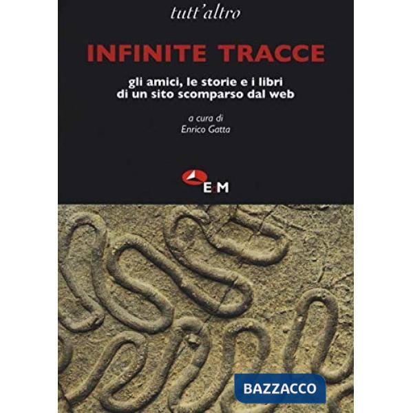 Infinite tracce. Gli amici, le storie e i libri di un sito scomparso dal web