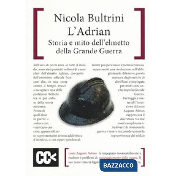 Adrian. Storia e mito dell'elmetto della grande guerra (L')
