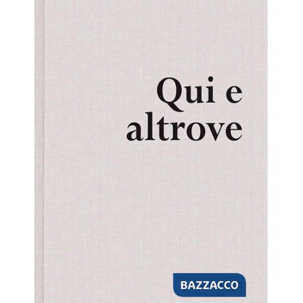 Qui e altrove. Ediz. illustrata