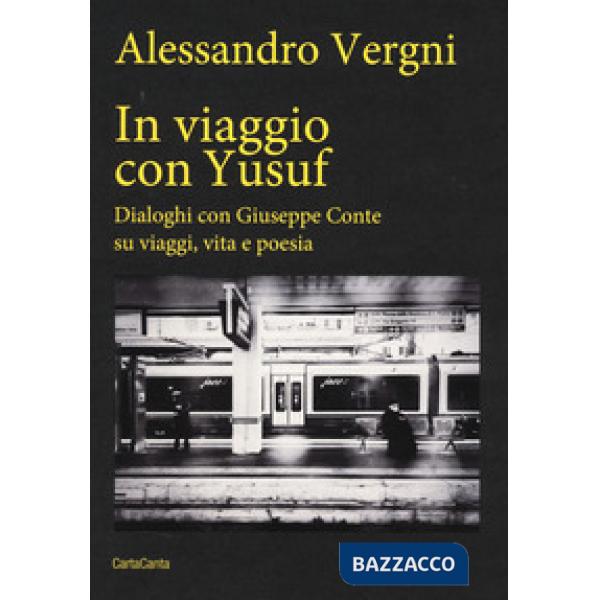 In viaggio con Yusuf. Dialoghi con Giuseppe Conte su viaggi, vita e poesia