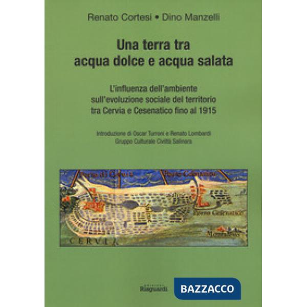 Terra tra acqua dolce e acqua salata. L'influenza dell'ambiente sull'evoluzione sociale del territorio tra Cervia e Cesenatico f