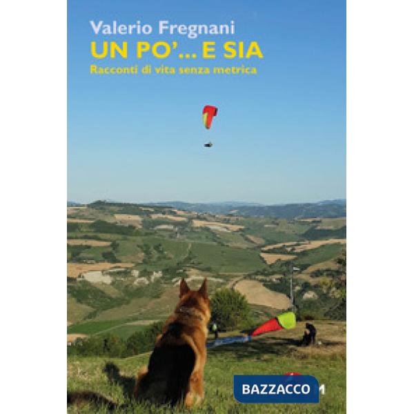 Po'... e sia. Racconti di vita senza metrica (Un)