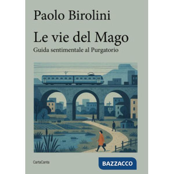 Vie del mago. Guida sentimentale al purgatorio (Le)