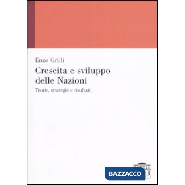 Crescita e sviluppo delle Nazioni. Teorie, strategie e risultati