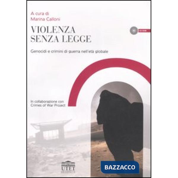 Violenza senza legge. Genocidi e crimini di guerra nell'età globale. Con CD-ROM