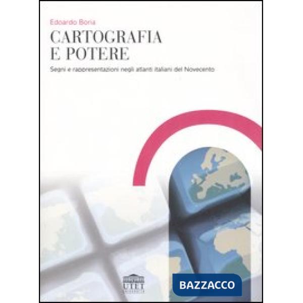Cartografia e potere. Segni e rappresentazioni negli atlanti italiani del Novecento