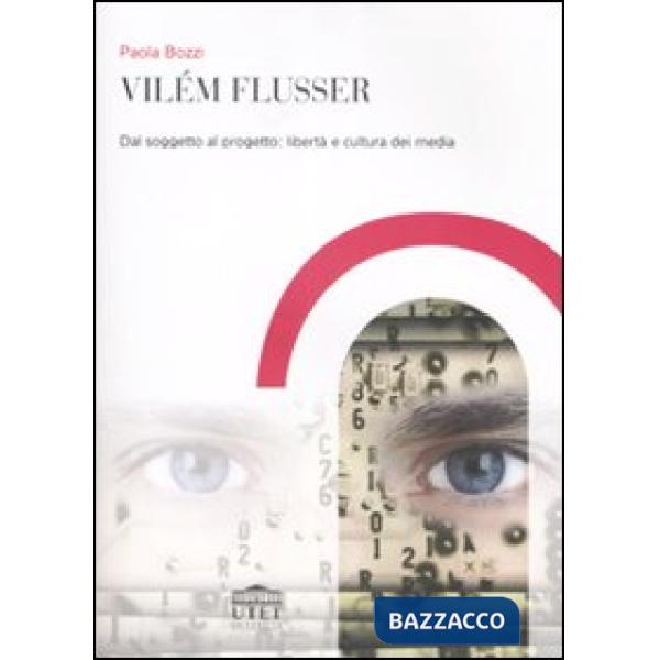 Vilém Flusser. Dal soggetto al progetto: libertà e cultura dei media
