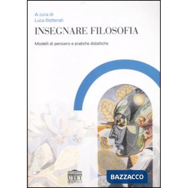 Insegnare filosofia. Modelli di pensiero e pratiche didattiche
