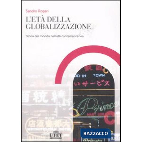 Età della globalizzazione. Storia del mondo contemporaneo dalla Restaurazione ai giorni nostri (L')
