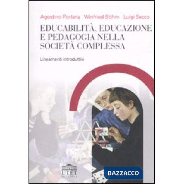 Educabilità, educazione e pedagogia nella società complessa. Lineamenti introduttivi
