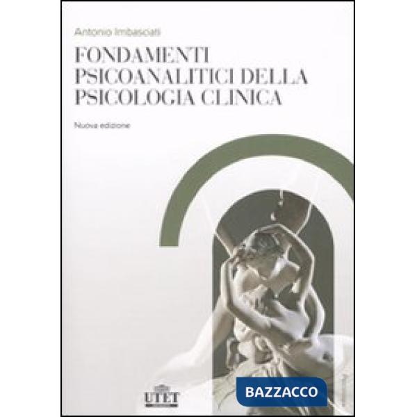 Fondamenti psicoanalitici della psicologia clinica. Dalla psicoanalisi alle altre scienze della mente