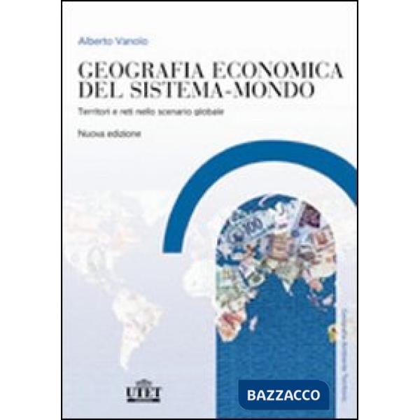 Geografia economica del sistema-mondo. Territori e reti nello scenario globale