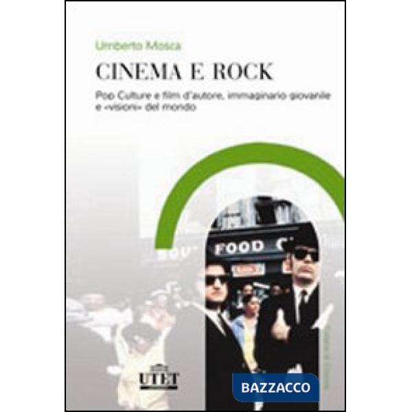 Cinema e rock. Pop culture e film d'autore, immaginario giovanile «visioni» del mondo