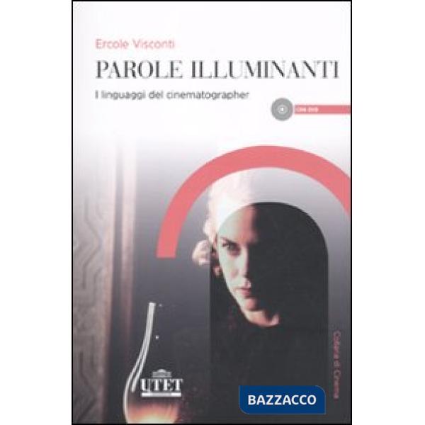 Parole illuminanti. I linguaggi del cinematographer. Con DVD