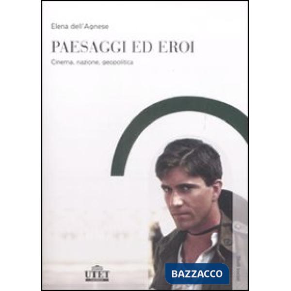 Paesaggi ed eroi. Cinema, nazione, geopolitica