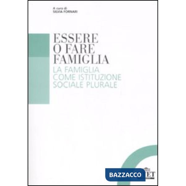 Essere o fare famiglia. La famiglia come istituzione sociale plurale