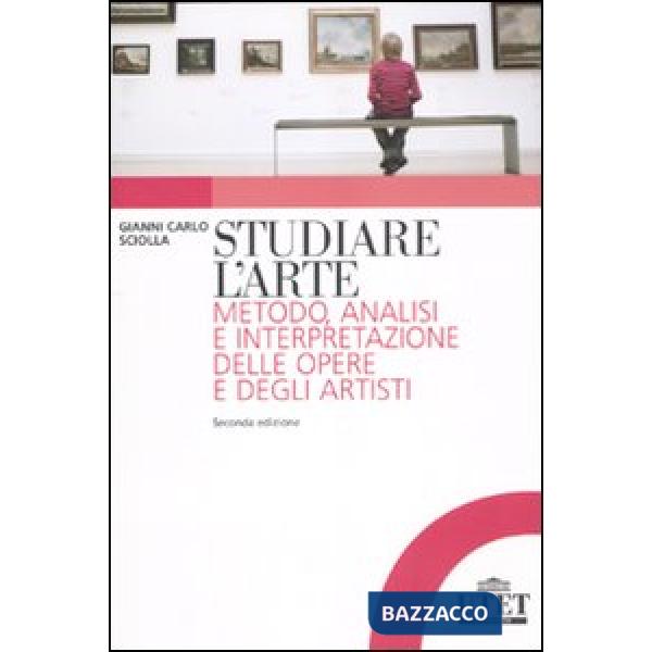 Studiare l'arte. Metodo, analisi e interpretazione delle opere e degli artisti