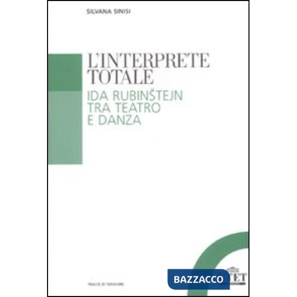 Interprete totale. Ida Rubinstejn tra teatro e danza (L')