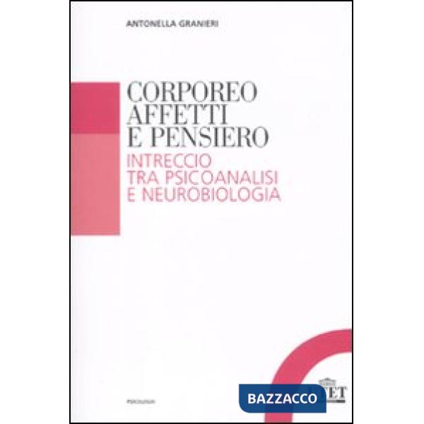 Corporeo, affetti e pensiero. Intreccio tra psicoanalisi e neurobiologia