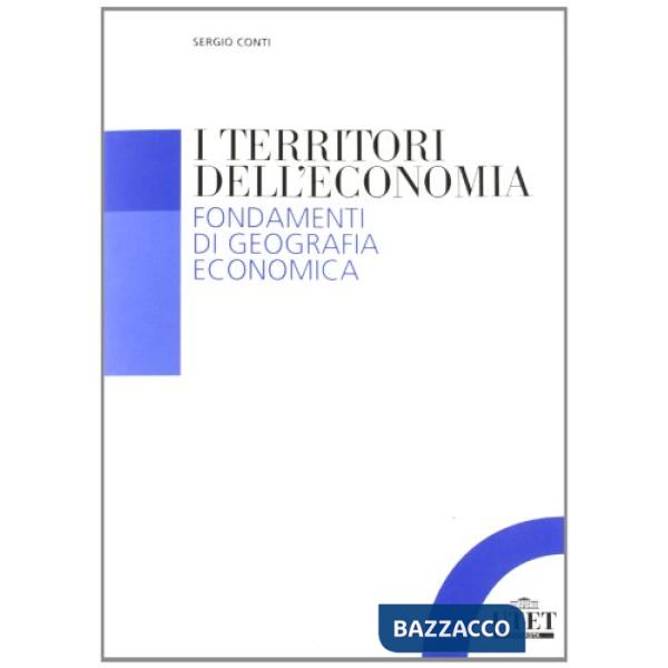 Territori dell'economia. Fondamenti di geografia economica (I)