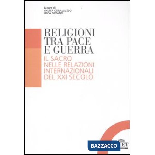 Religioni tra pace e guerra. Il sacro nelle relazioni internazionali del XXI secolo