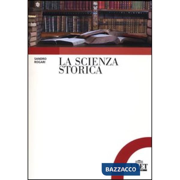 Scienza storica. Principi, metodi e percorsi di ricerca (La)