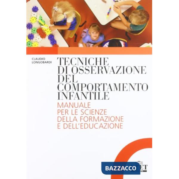 Tecniche di osservazione del comportamento infantile. Manuale per le scienze della formazione e dell'educazione