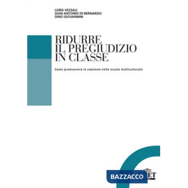 Ridurre il pregiudizio in classe. Come promuovere la coesione nella scuola multiculturale