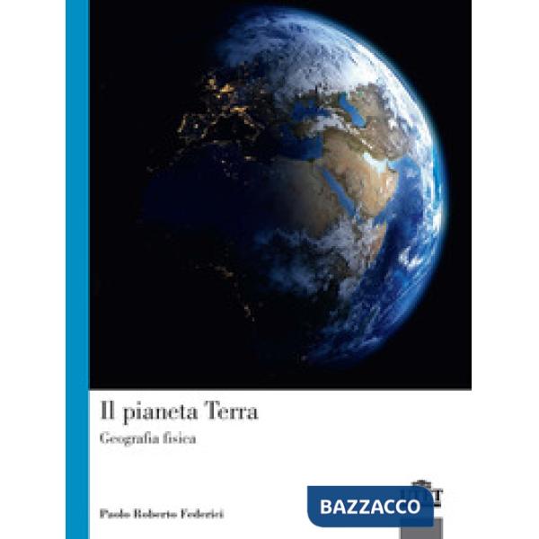 Pianeta terra. Geografia fisica (Il)
