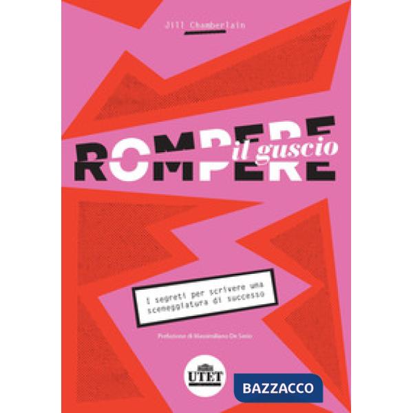 Rompere il guscio. I segreti per scrivere una sceneggiatura di successo