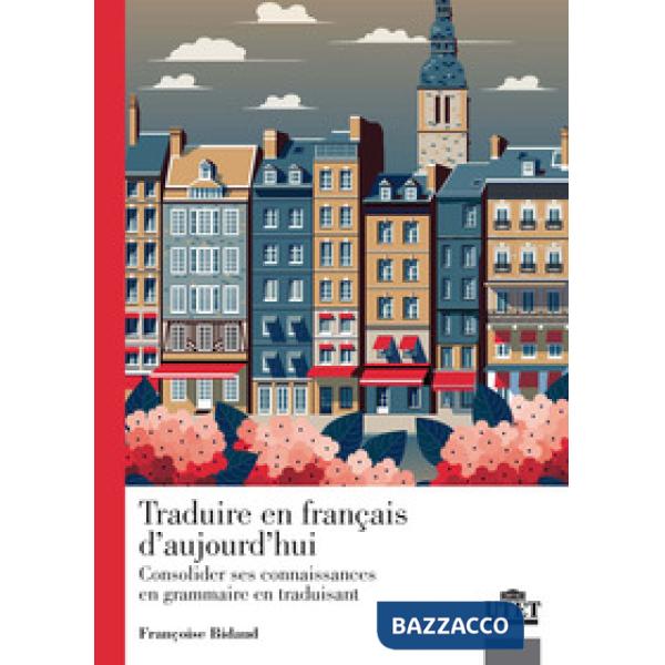 Traduire en francais d'aujourd'hui. Consolider ses connaissance en grammaire en traduisant