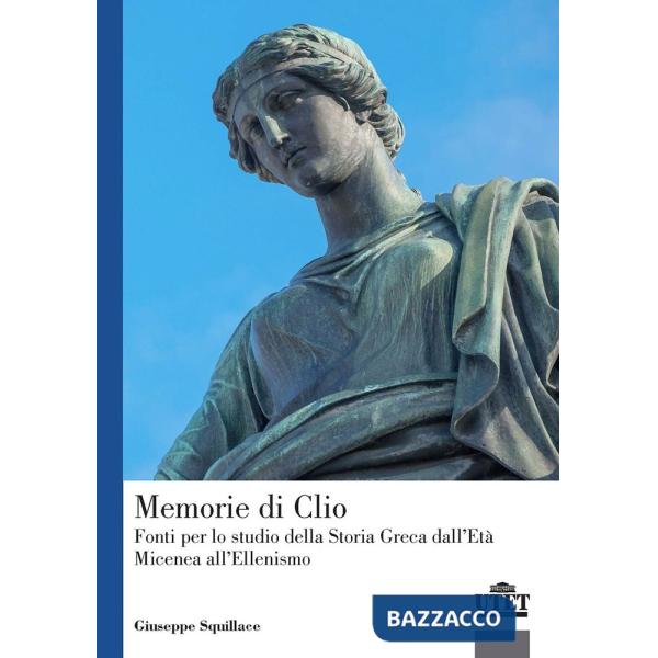 Memorie di Clio. Fonti per lo studio della storia greca dell'età micenea all'ellenismo