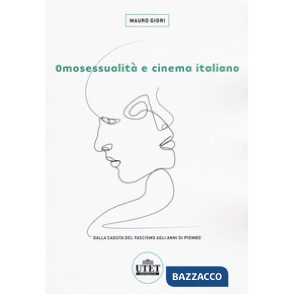 Omosessualità e cinema italiano. Dalla caduta del fascismo agli anni di piombo