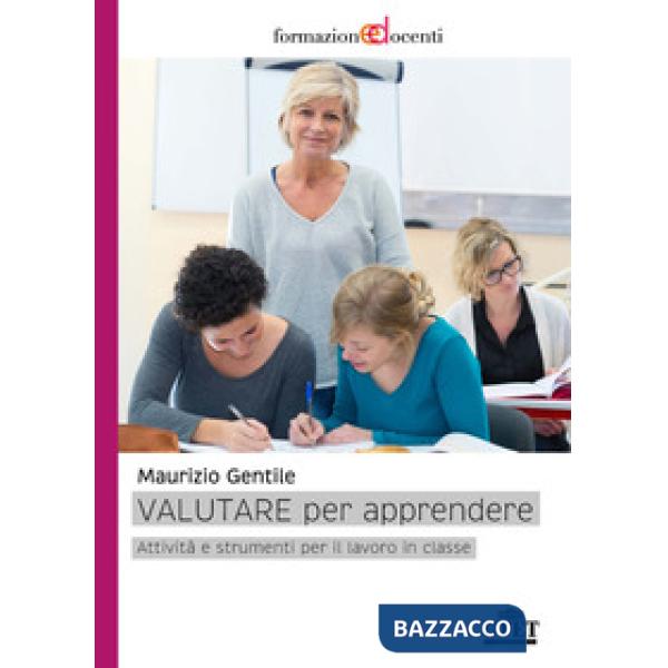 Valutare per apprendere. Attività e strumenti per il lavoro in classe