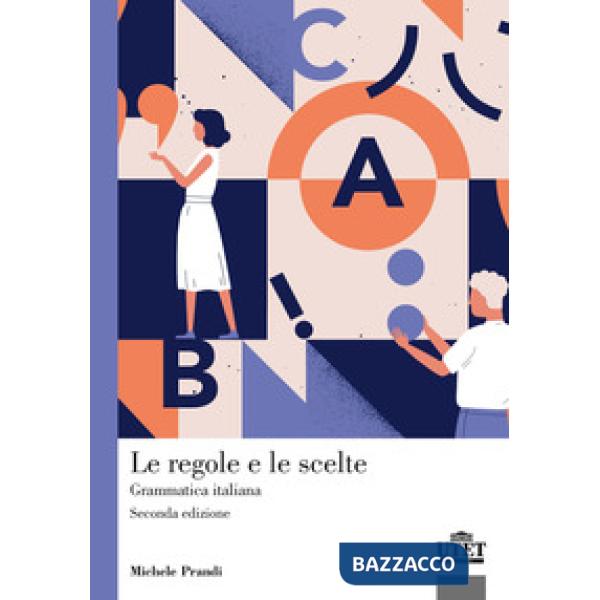 Regole e le scelte. Grammatica italiana (Le)