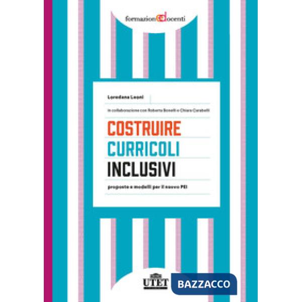 Costruire curricoli inclusivi. Proposte e modelli per il nuovo PEI